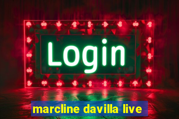 marcline davilla live